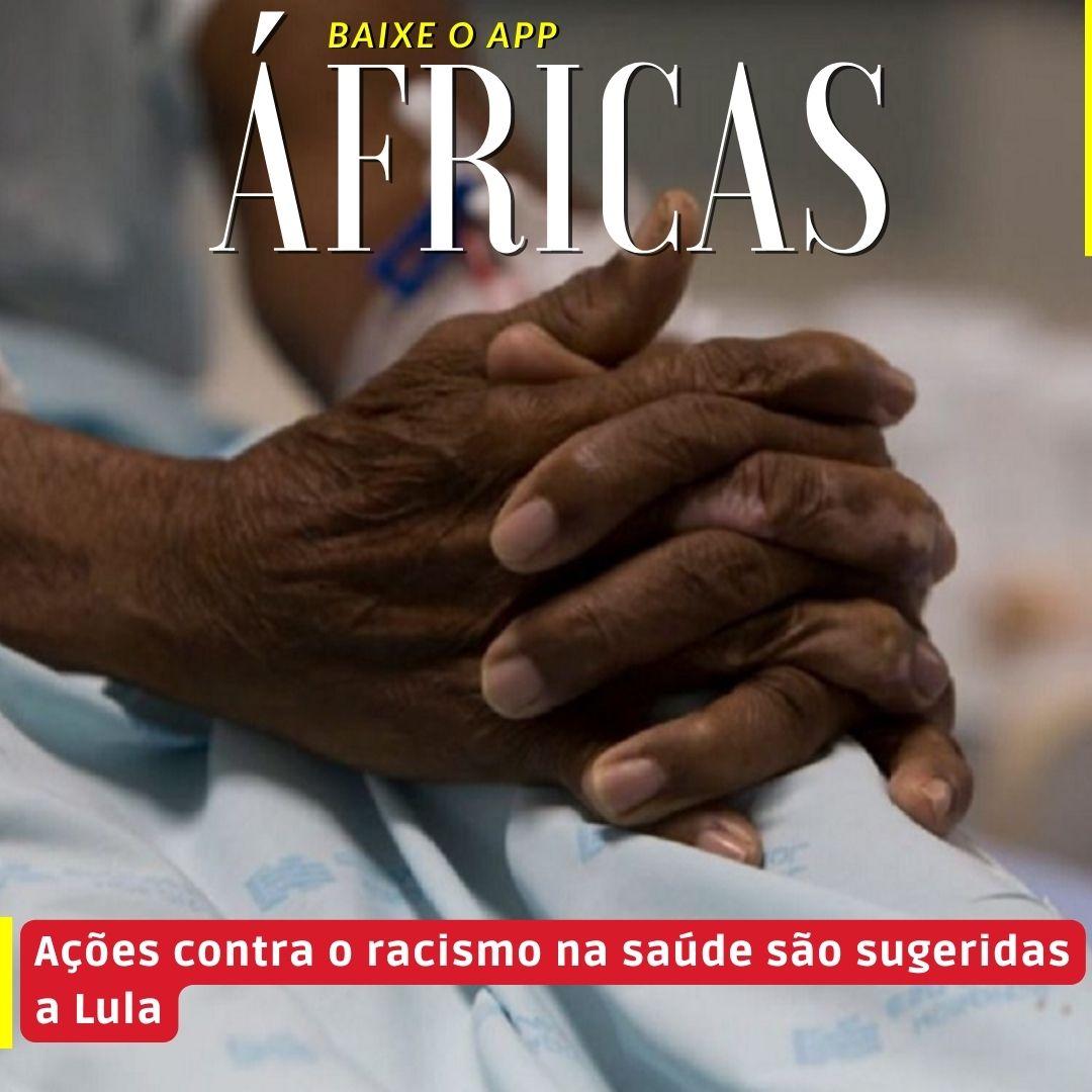 Ações contra o racismo na saúde são sugeridas a Lula