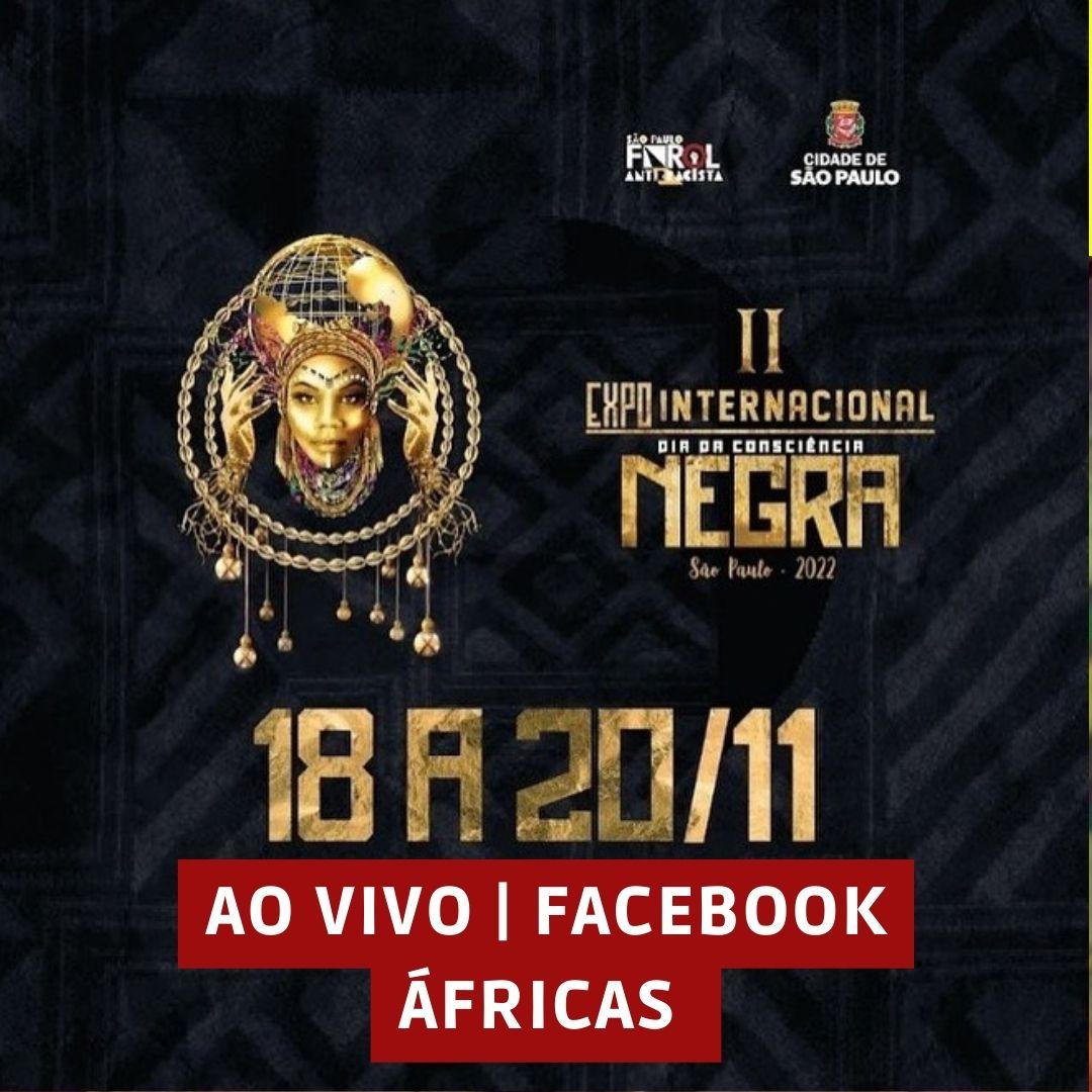 AO VIVO | Áfricas transmite o II Expo Internacional da Consciência Negra de 18 a 20 de novembro