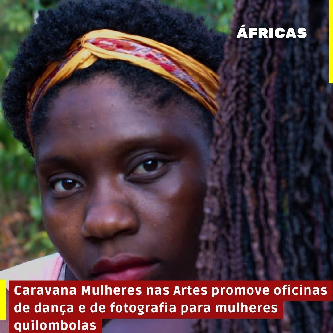 Caravana Mulheres nas Artes promove oficinas de dança e de fotografia para mulheres quilombolas