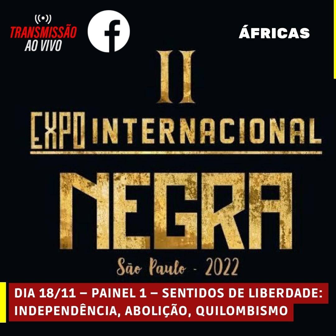 DIA 18/11 – PAINEL 1 – SENTIDOS DE LIBERDADE: INDEPENDÊNCIA, ABOLIÇÃO, QUILOMBISMO