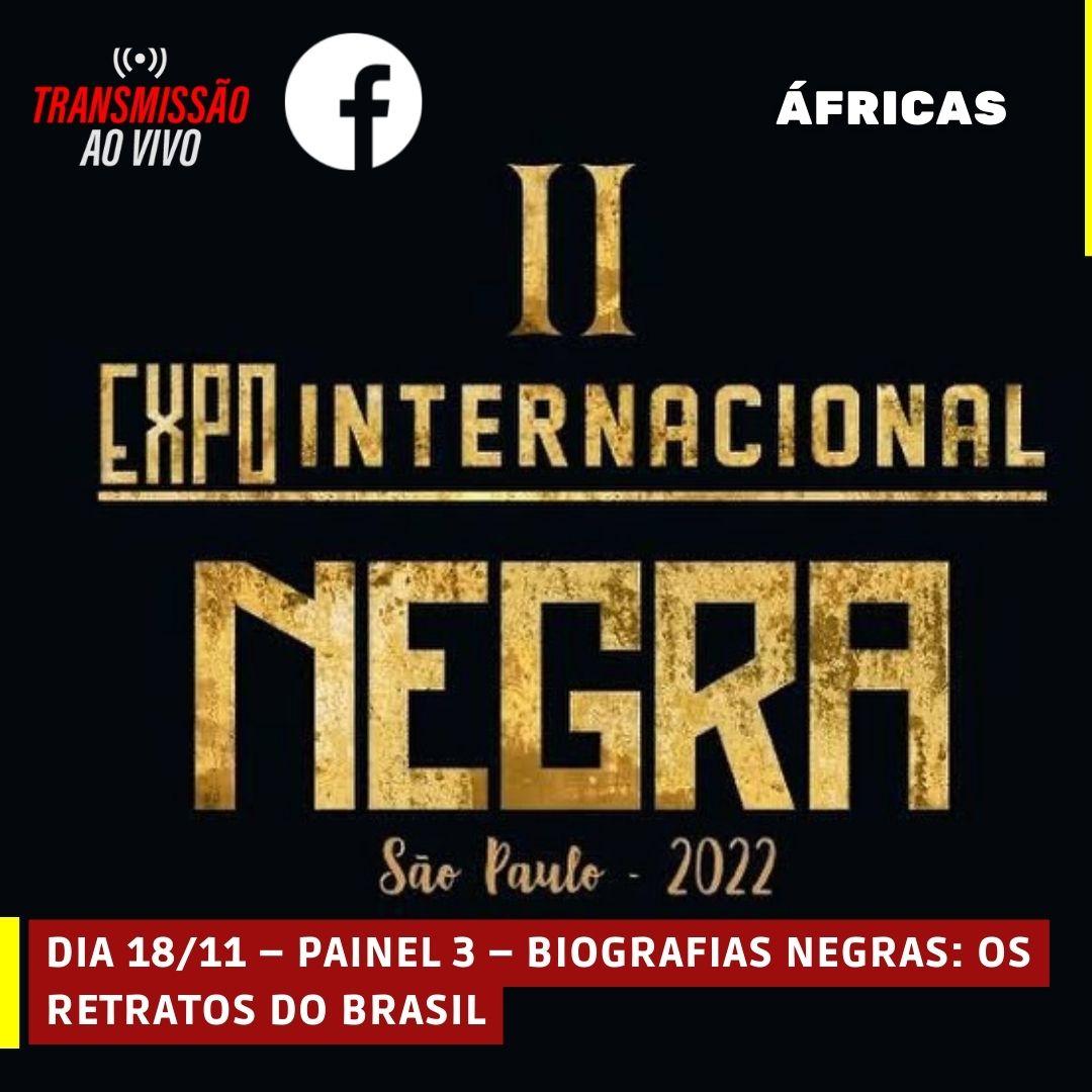 DIA 18/11 – PAINEL 3 – BIOGRAFIAS NEGRAS: OS RETRATOS DO BRASIL