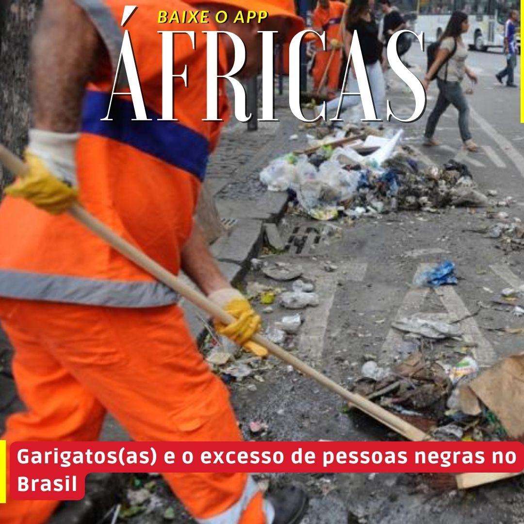 Garigatos(as) e o excesso de pessoas negras no Brasil