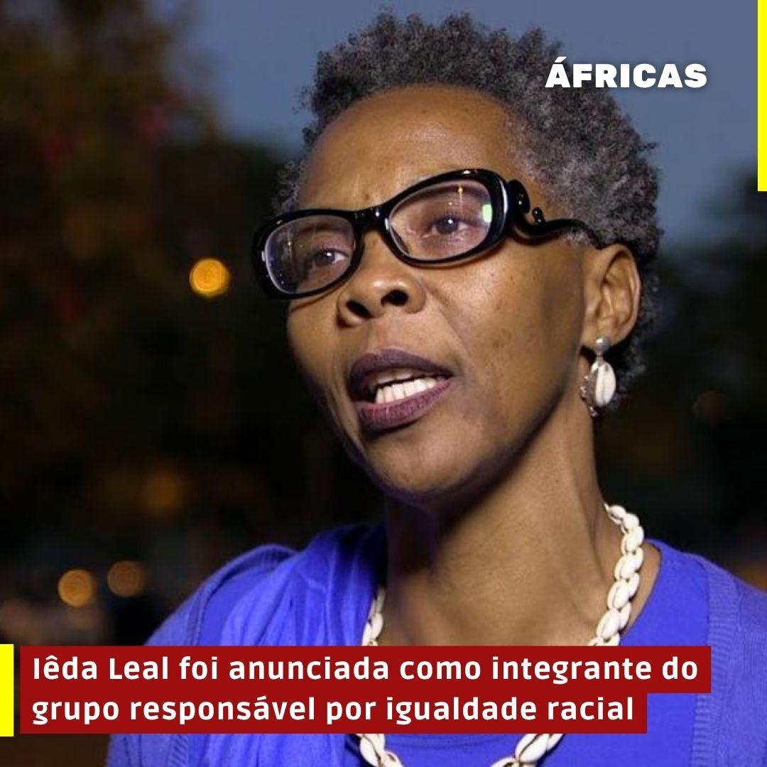 Iêda Leal foi anunciada como integrante do grupo responsável por igualdade racial