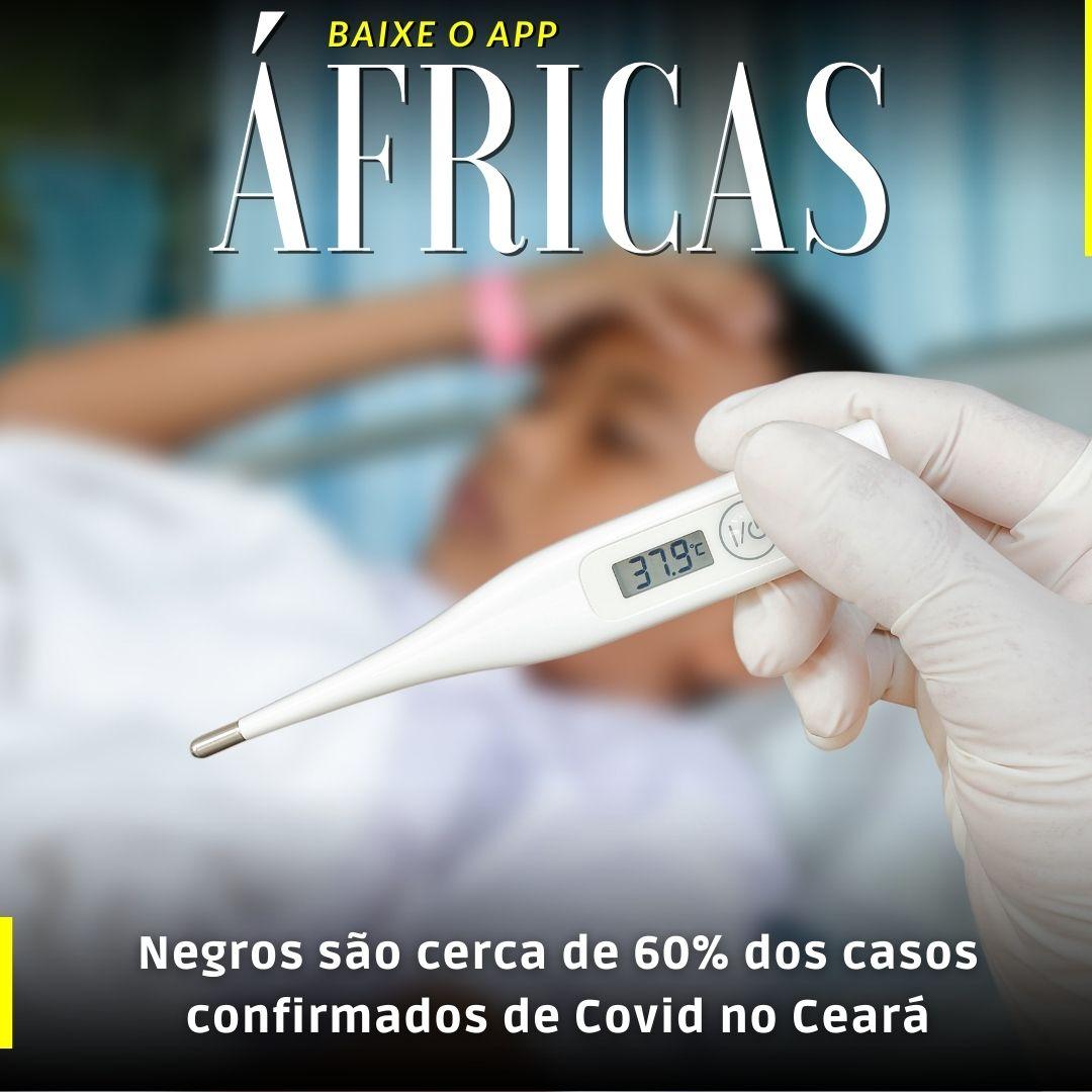 Negros são cerca de 60% dos casos confirmados de Covid no Ceará