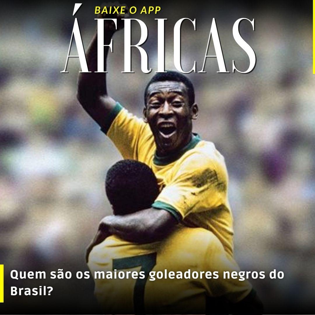 Quem são os maiores goleadores negros do Brasil?