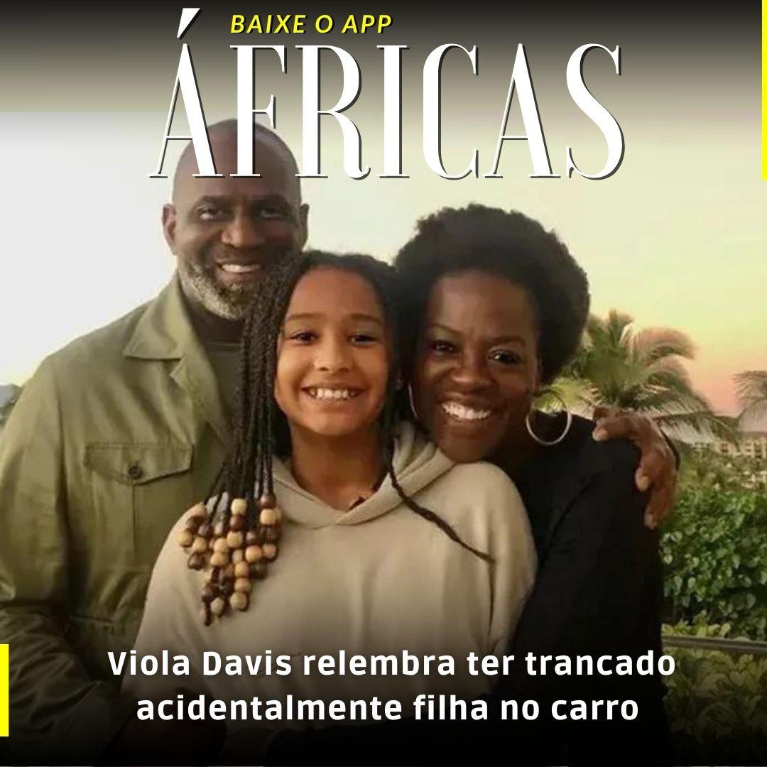 Viola Davis relembra ter trancado acidentalmente filha no carro em dia quente: “fiquei traumatizada”