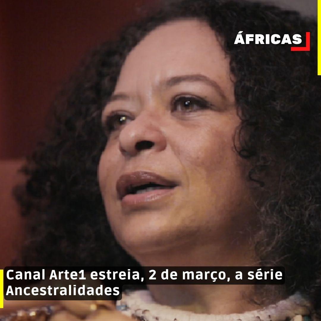 Canal Arte1 estreia, 2 de março, a série Ancestralidades