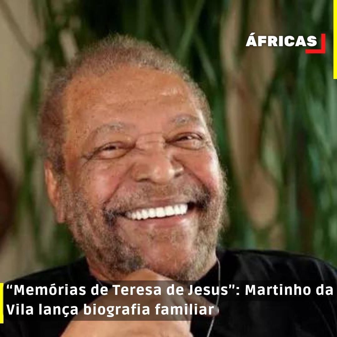 “Memórias de Teresa de Jesus”: Martinho da Vila lança biografia familiar