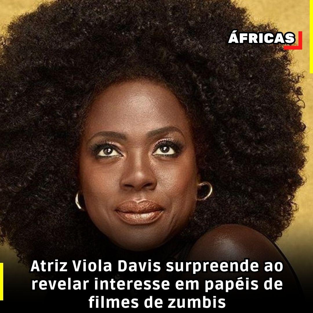 Atriz Viola Davis surpreende ao revelar interesse em papéis de filmes de zumbis