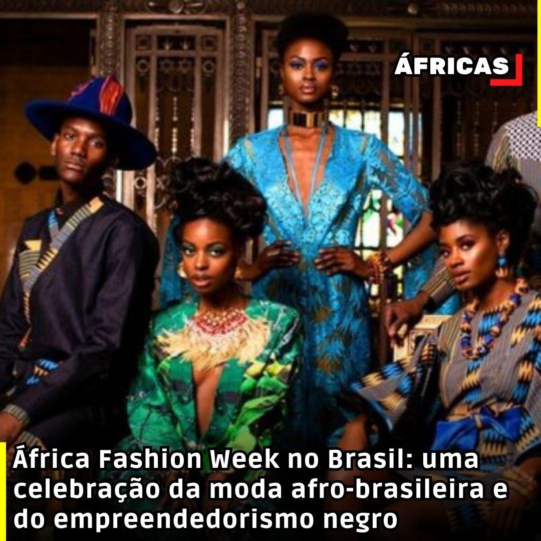 África Fashion Week no Brasil: uma celebração da moda afro-brasileira e do empreendedorismo negro