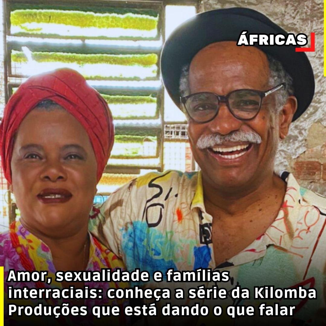 Amor, sexualidade e famílias interraciais: conheça a série da Kilomba Produções que está dando o que falar
