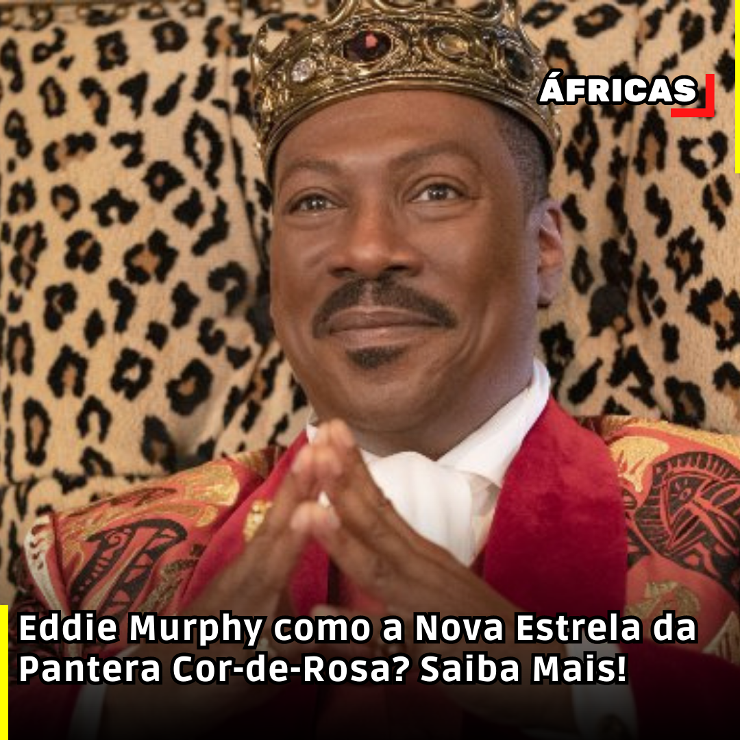 Eddie Murphy como a Nova Estrela da Pantera Cor-de-Rosa? Saiba Mais!