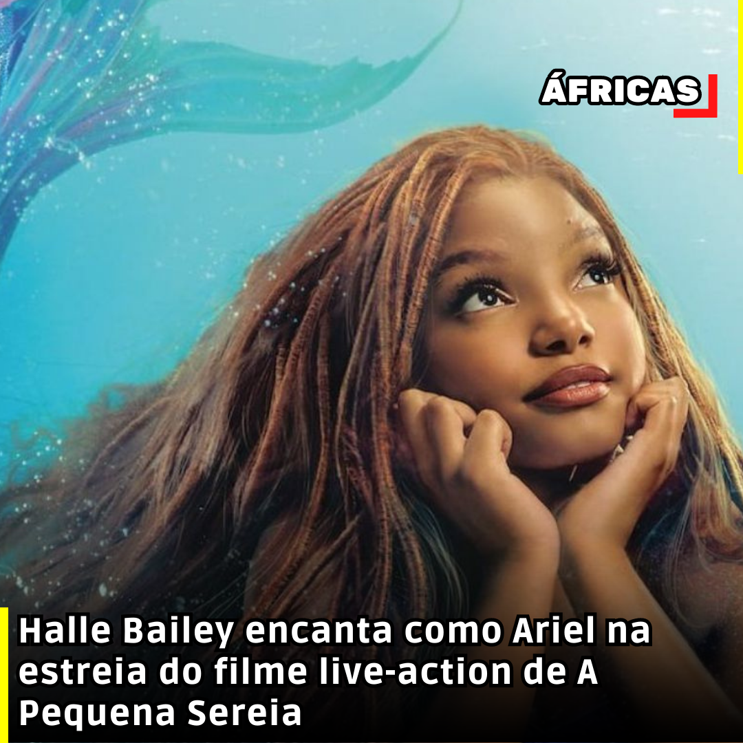 Halle Bailey encanta como Ariel na estreia do filme live-action de A Pequena Sereia