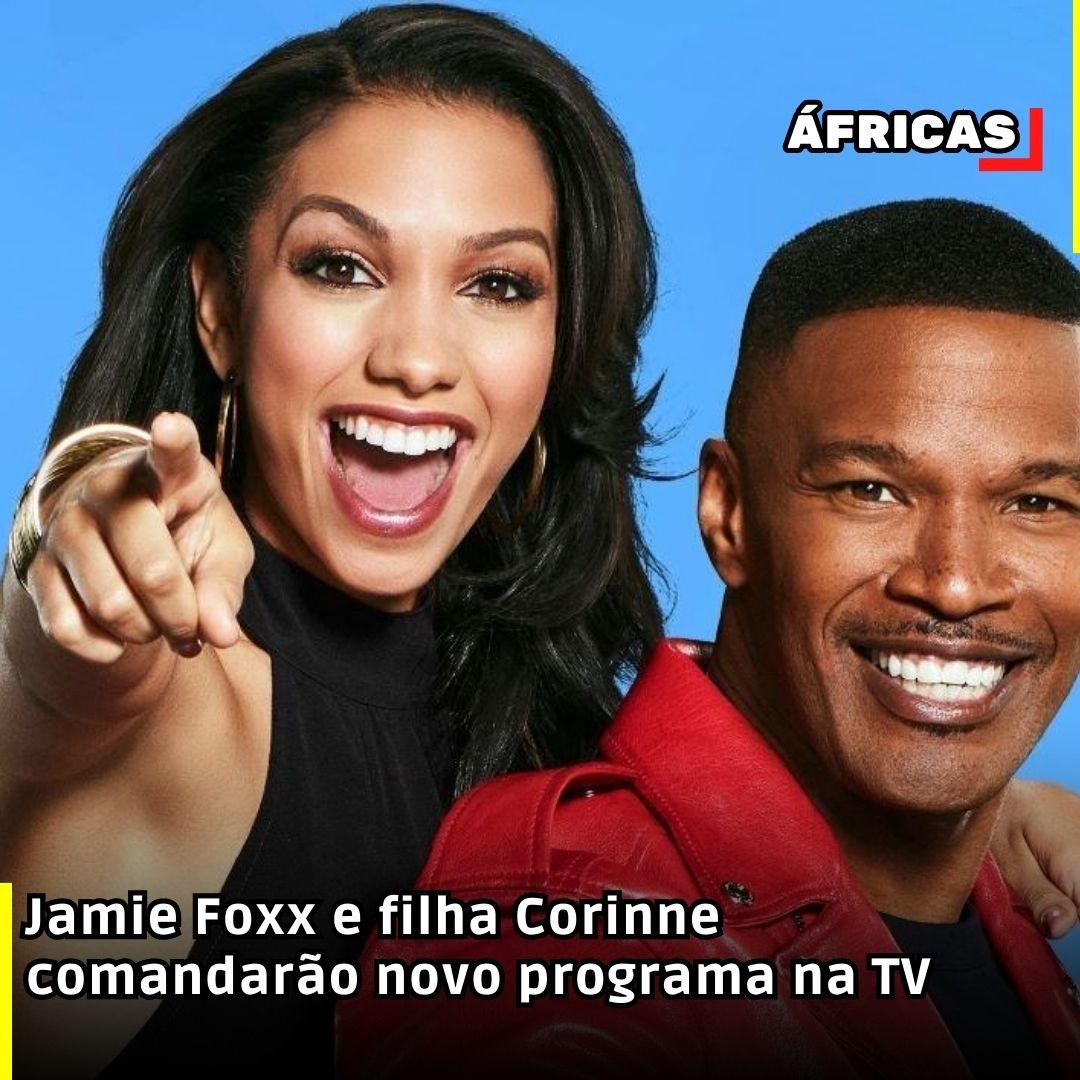 Jamie Foxx e filha Corinne comandarão novo programa na TV