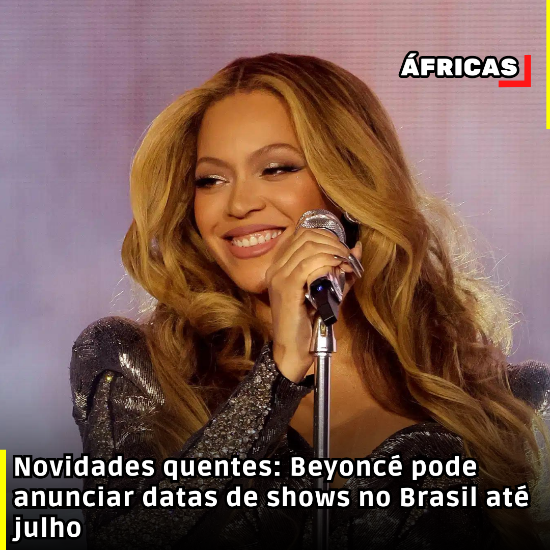 Novidades quentes: Beyoncé pode anunciar datas de shows no Brasil até julho