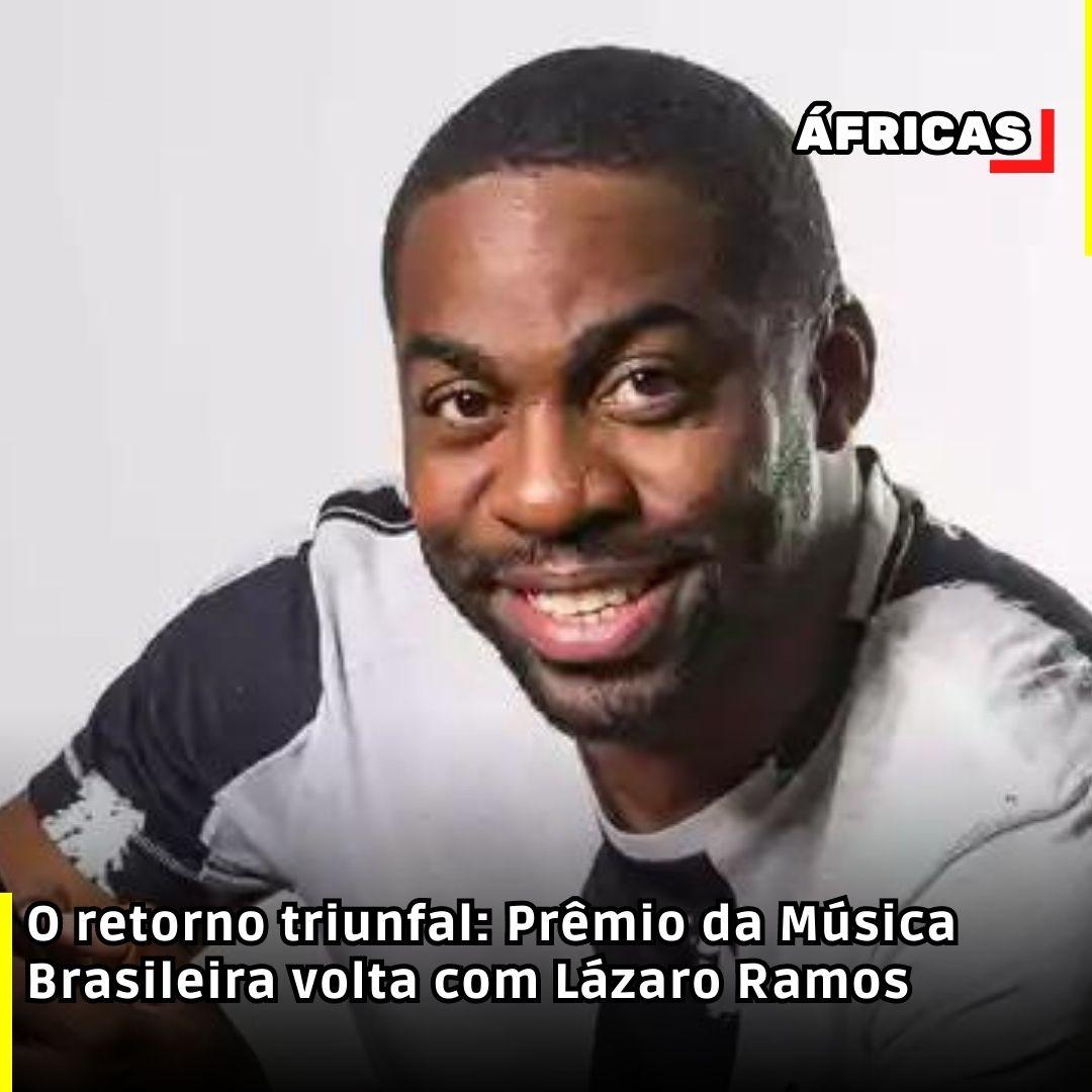 O retorno triunfal: Prêmio da Música Brasileira volta com Lázaro Ramos
