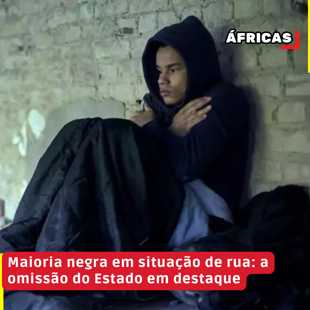 Maioria negra em situação de rua: a omissão do Estado em destaque