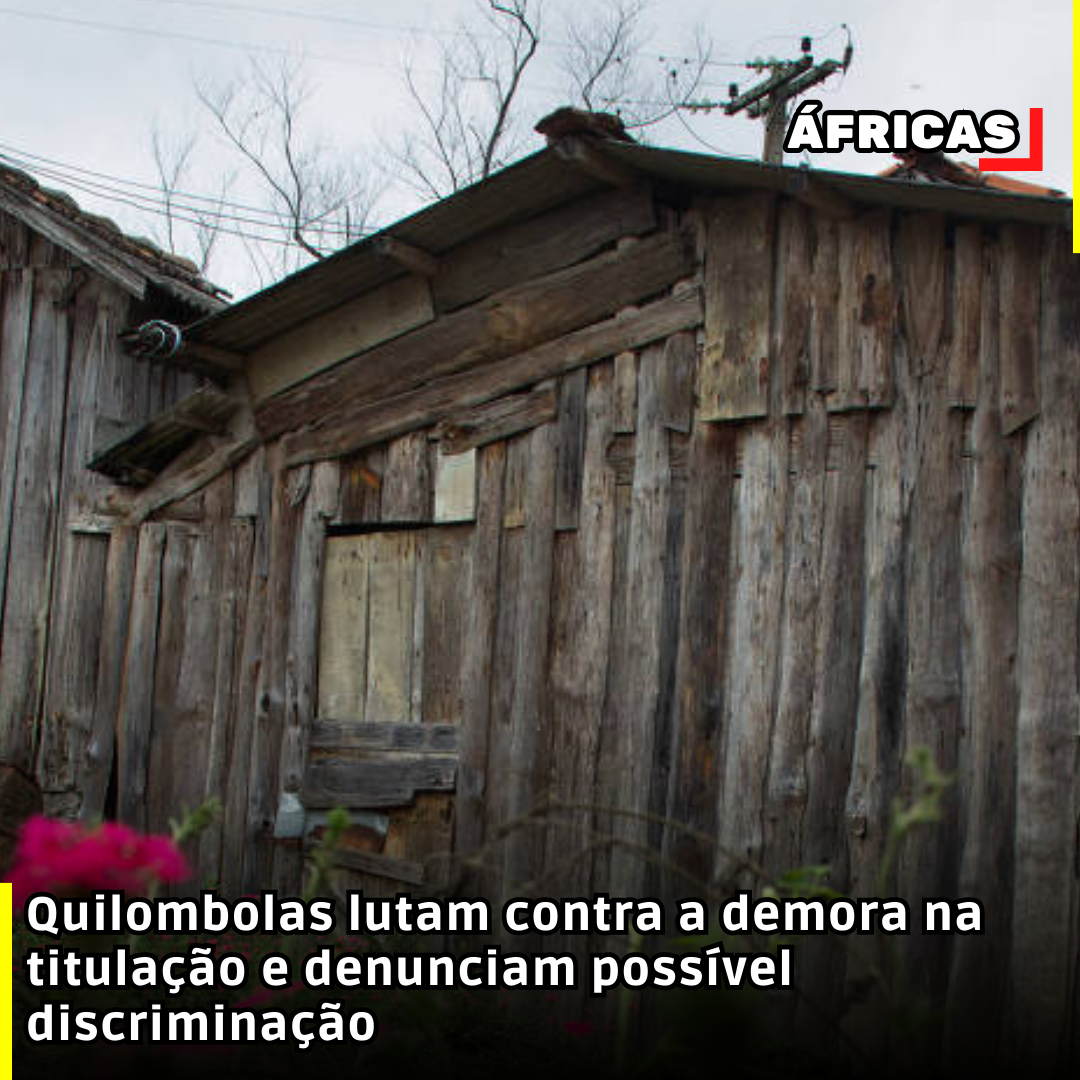 Quilombolas lutam contra a demora na titulação e denunciam possível discriminação