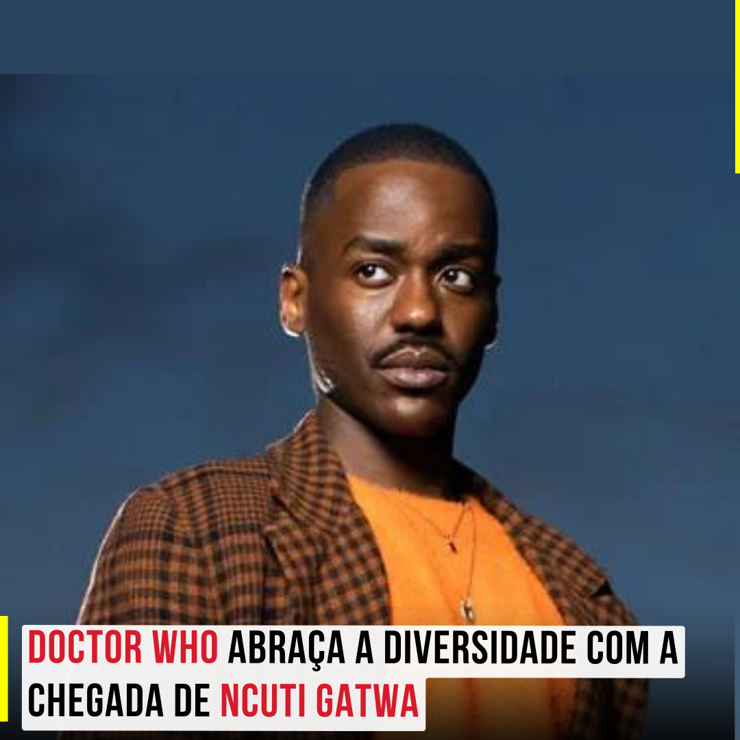 Doctor Who abraça a diversidade com a chegada de Ncuti Gatwa como o Novo Doutor
