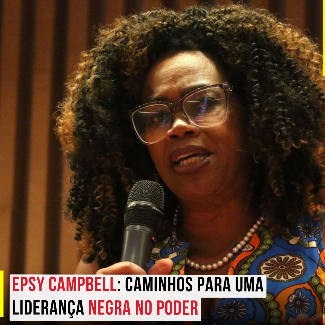Epsy Campbell: Caminhos para uma Liderança Negra no Poder