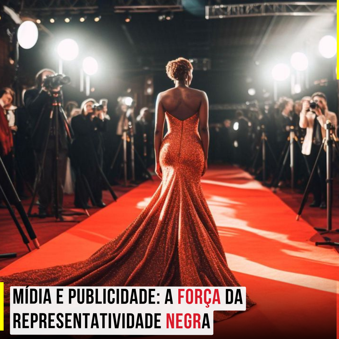 Mídia e Publicidade: A Força da Representatividade Negra