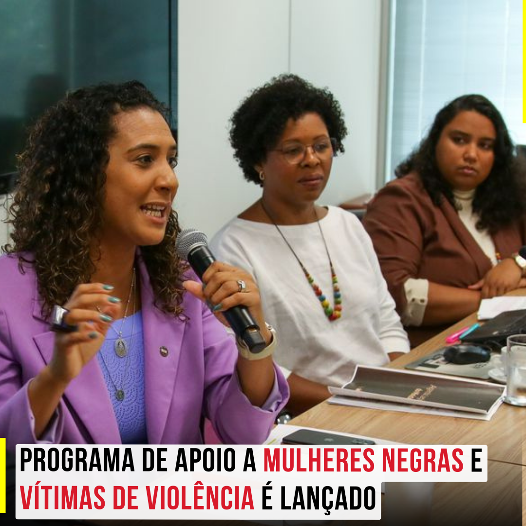 Programa de apoio a Mulheres Negras e vítimas de violência é lançado