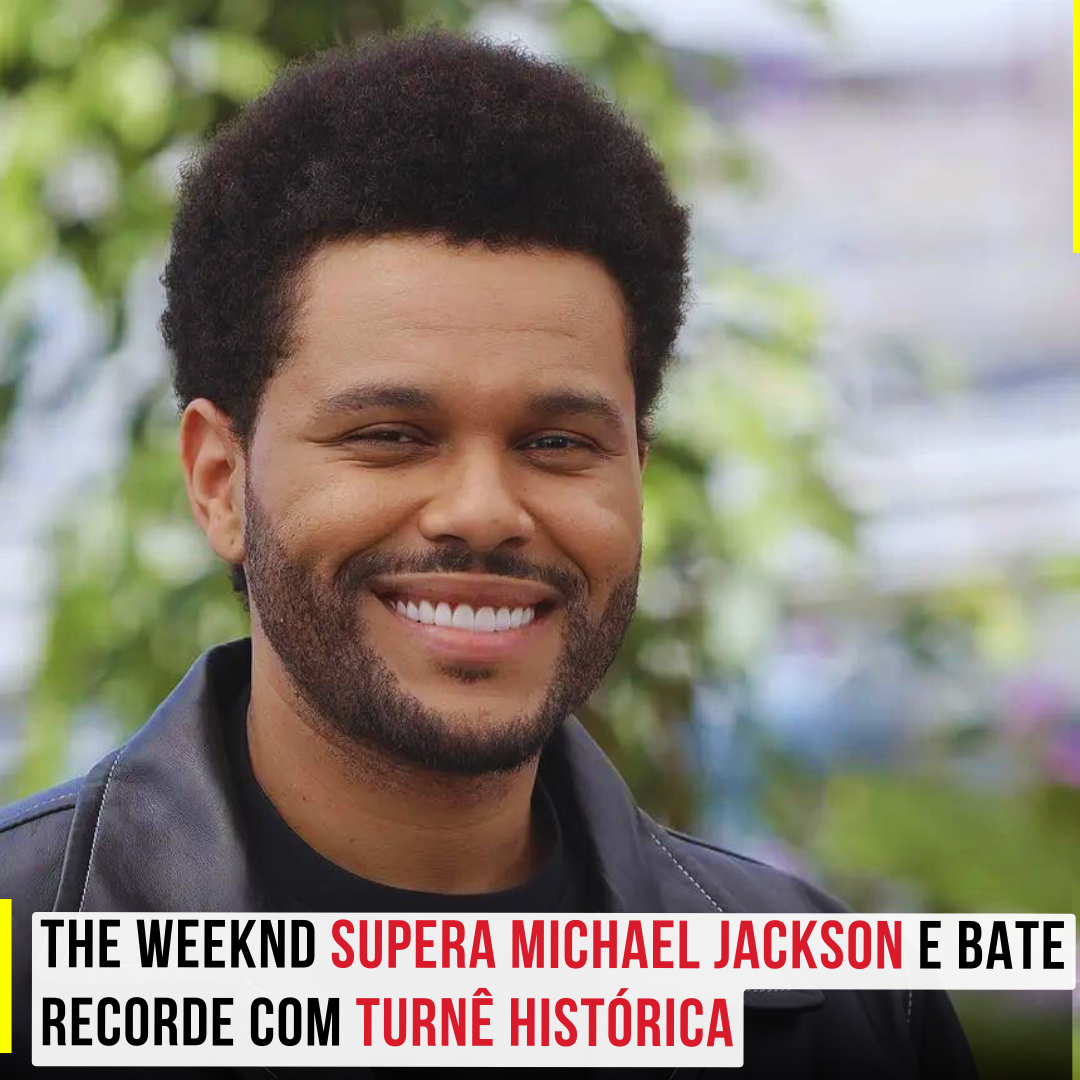 The Weeknd supera Michael Jackson e bate recorde com turnê histórica