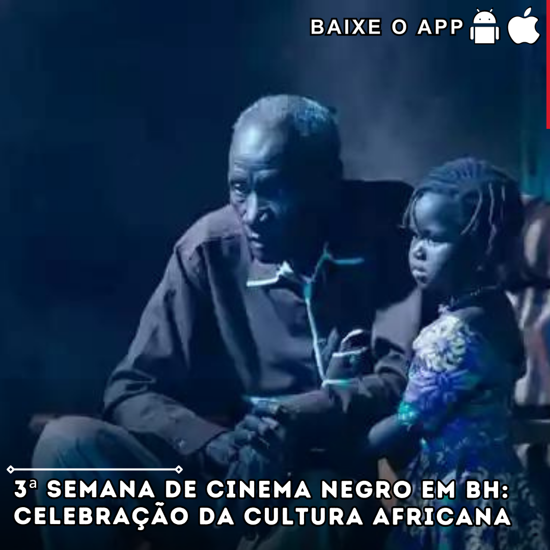 3ª Semana de Cinema Negro: Celebração da cultura africana em BH