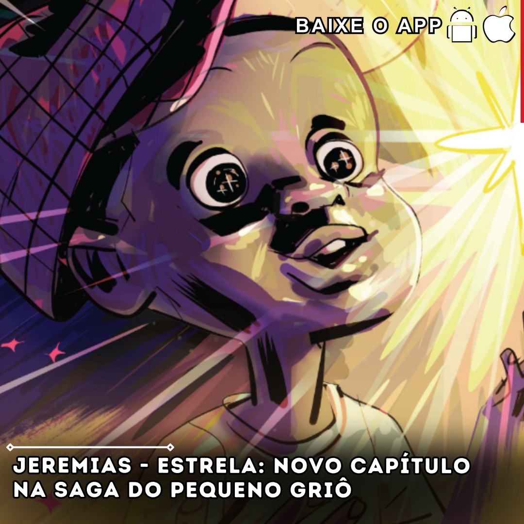 Jeremias - Estrela: Novo capítulo na saga do Pequeno Griô