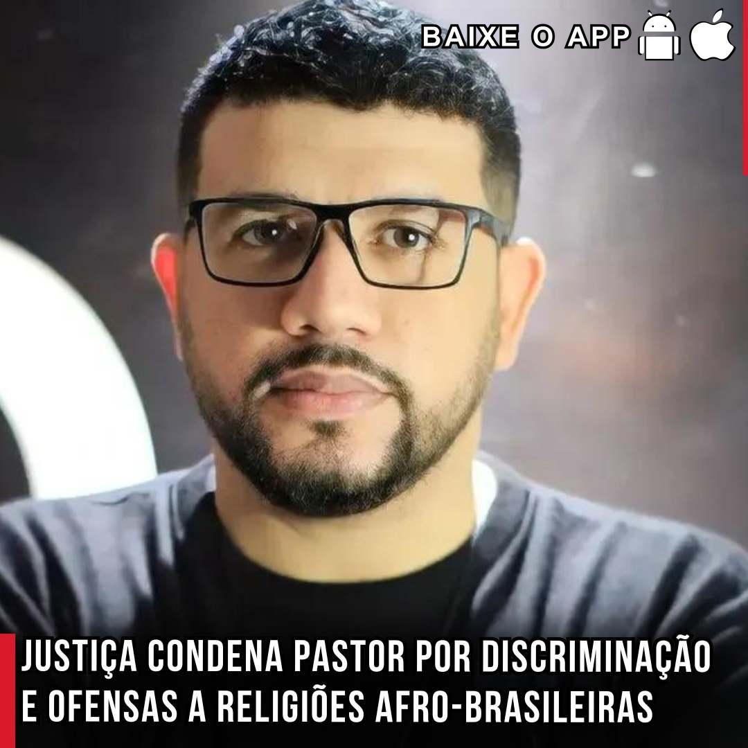 Justiça condena Pastor por discriminação e ofensas a religiões afro-brasileiras