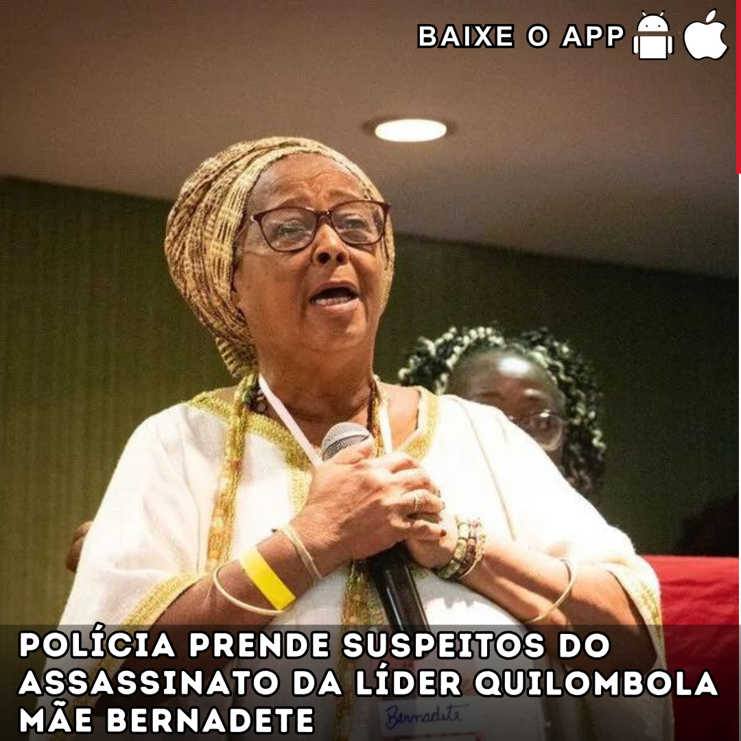 Polícia da Bahia prende suspeitos do assassinato da líder quilombola Mãe Bernadete