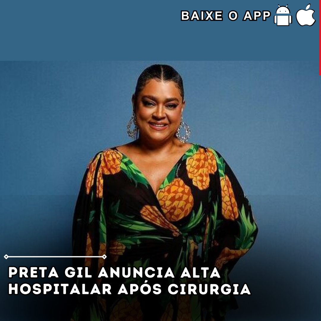 Preta Gil anuncia alta hospitalar após cirurgia