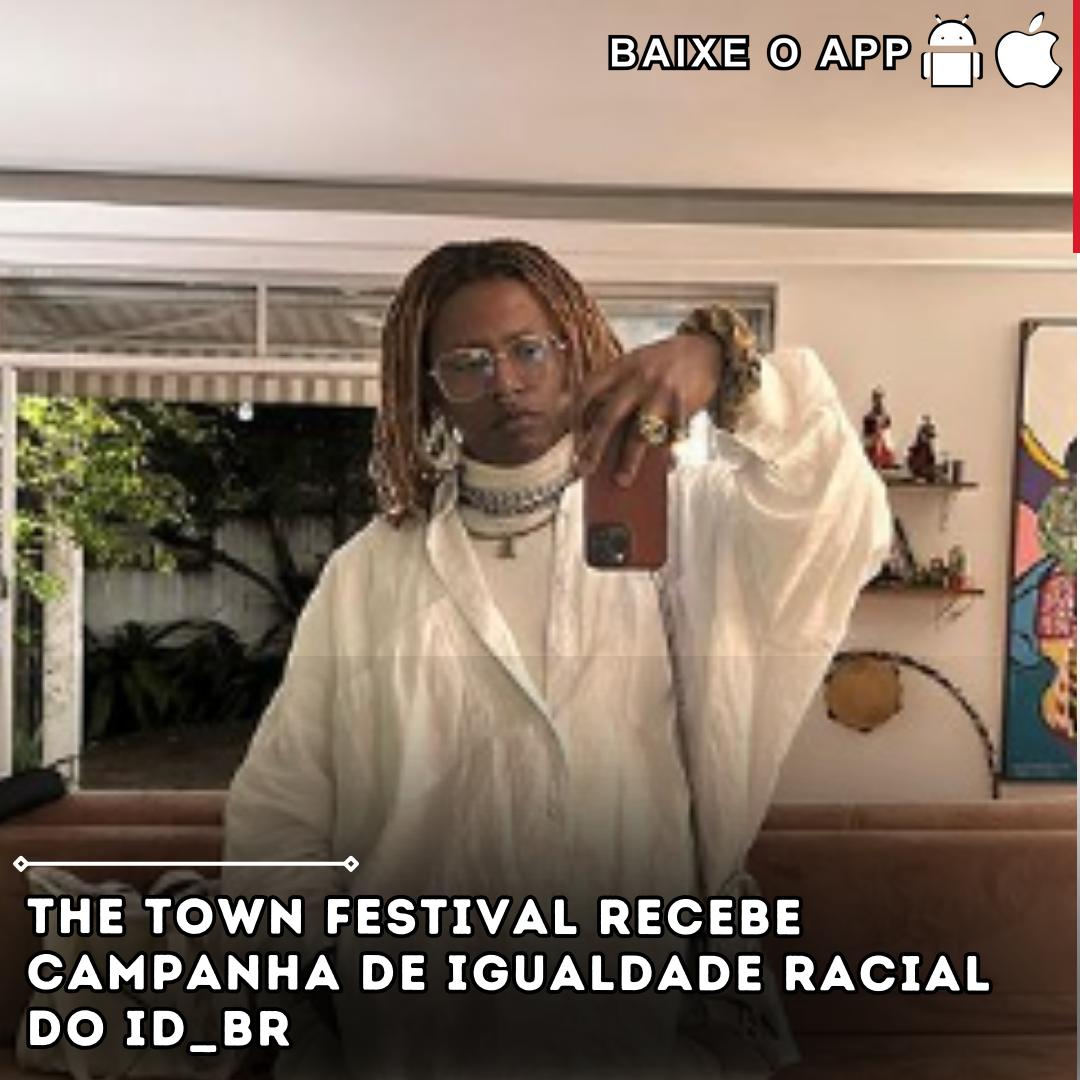 The Town Festival recebe campanha de Igualdade Racial do ID_BR