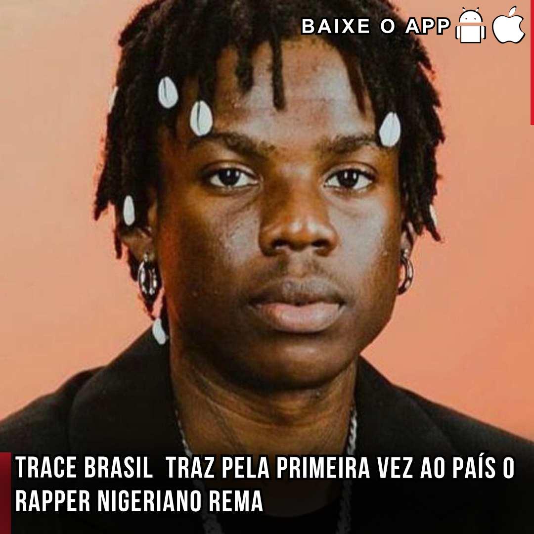Trace Brasil  traz pela primeira vez ao país o rapper nigeriano Rema