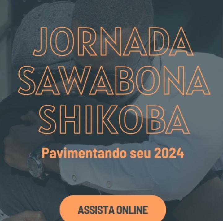 Construindo 2024: Jornada Sawabona Shikoba - Desperte a Sua Prosperidade!