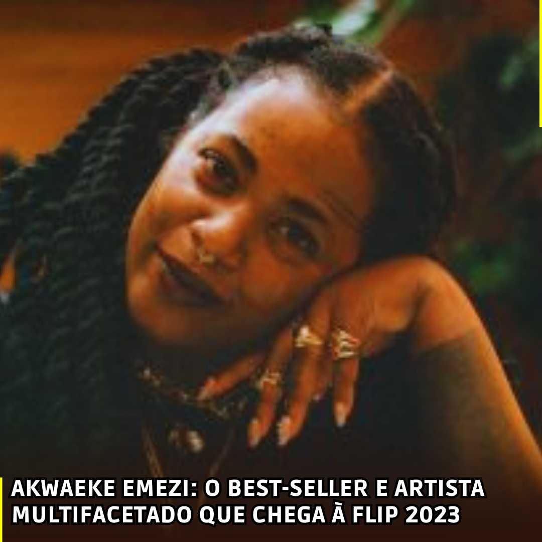 Akwaeke Emezi: O Best-seller e Artista Multifacetado que Chega à Flip 2023