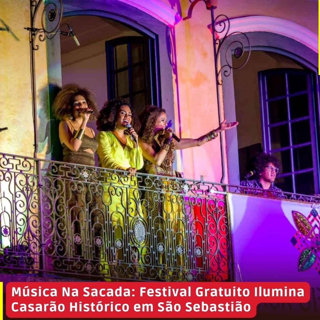Música Na Sacada: Festival Gratuito Ilumina Casarão Histórico em São Sebastião