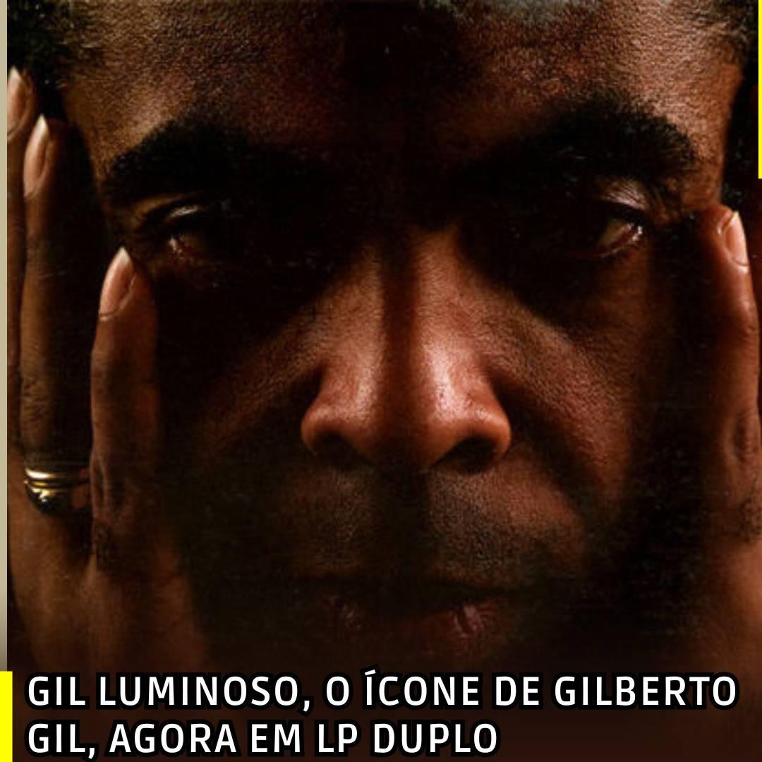 Reedição Histórica: Gil Luminoso, o Ícone de Gilberto Gil, Agora em LP Duplo