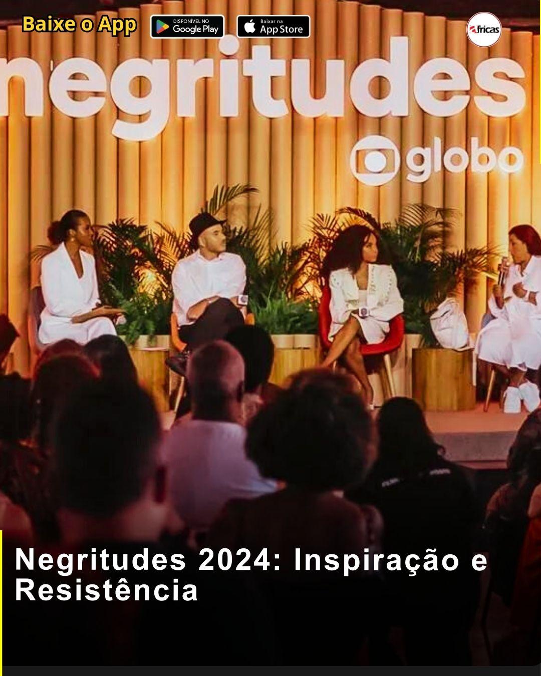 Negritudes 2024: Inspiração e Resistência