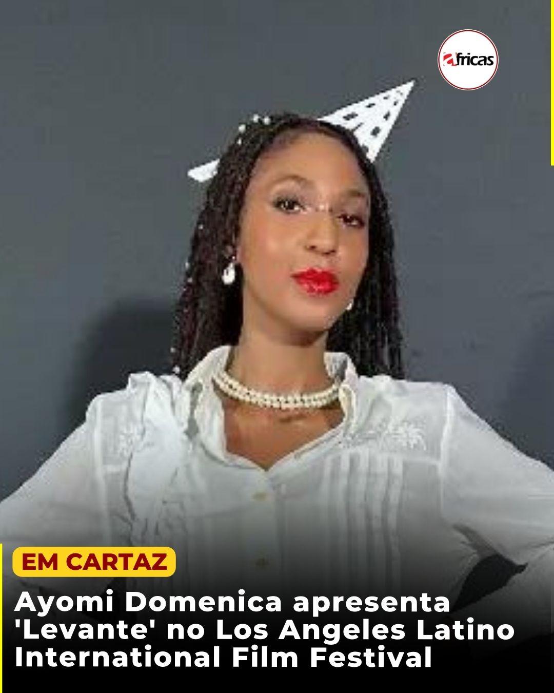 Ayomi Domenica apresenta 'Levante' no Los Angeles Latino International Film Festival