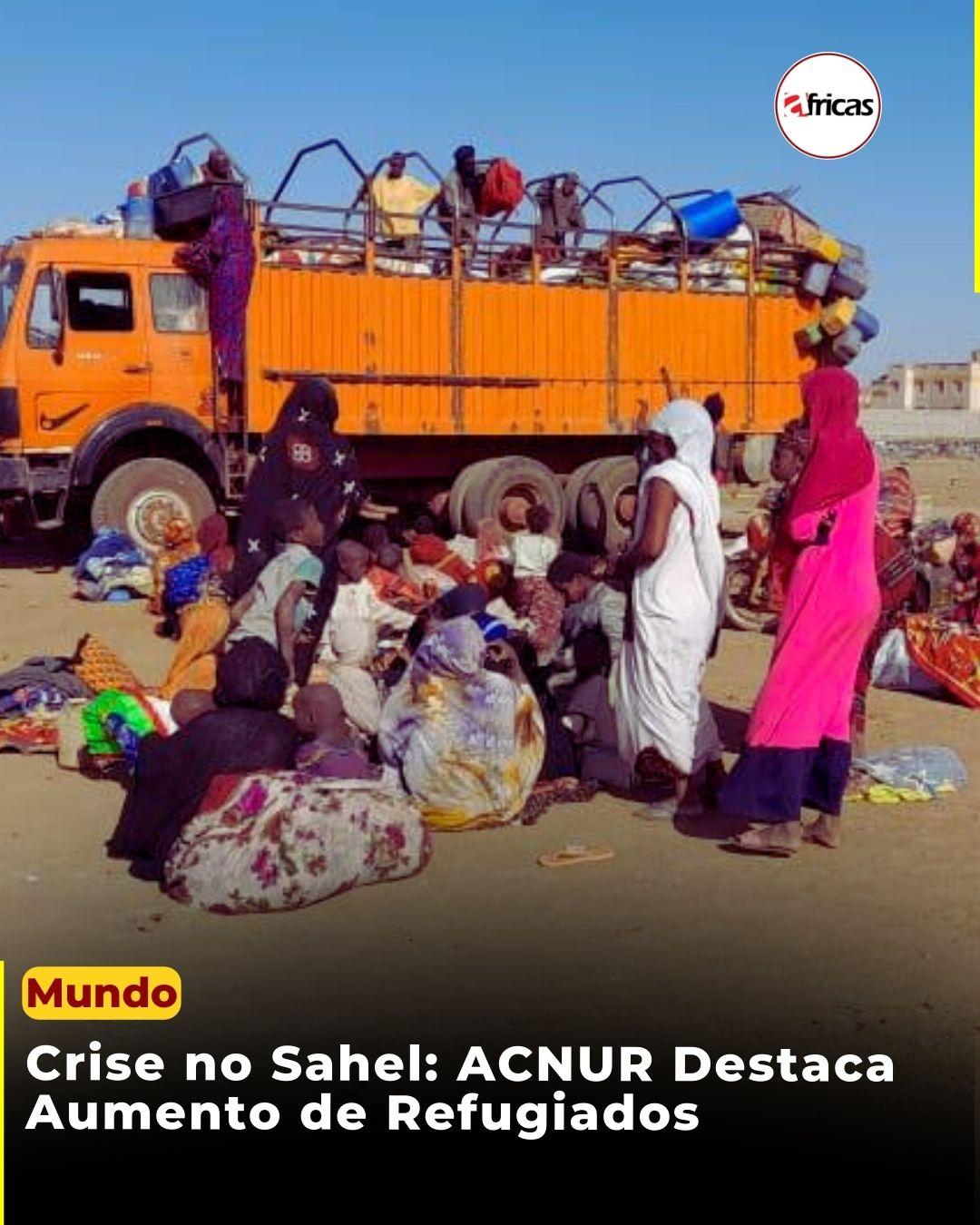 Crise no Sahel: ACNUR Destaca Aumento de Refugiados