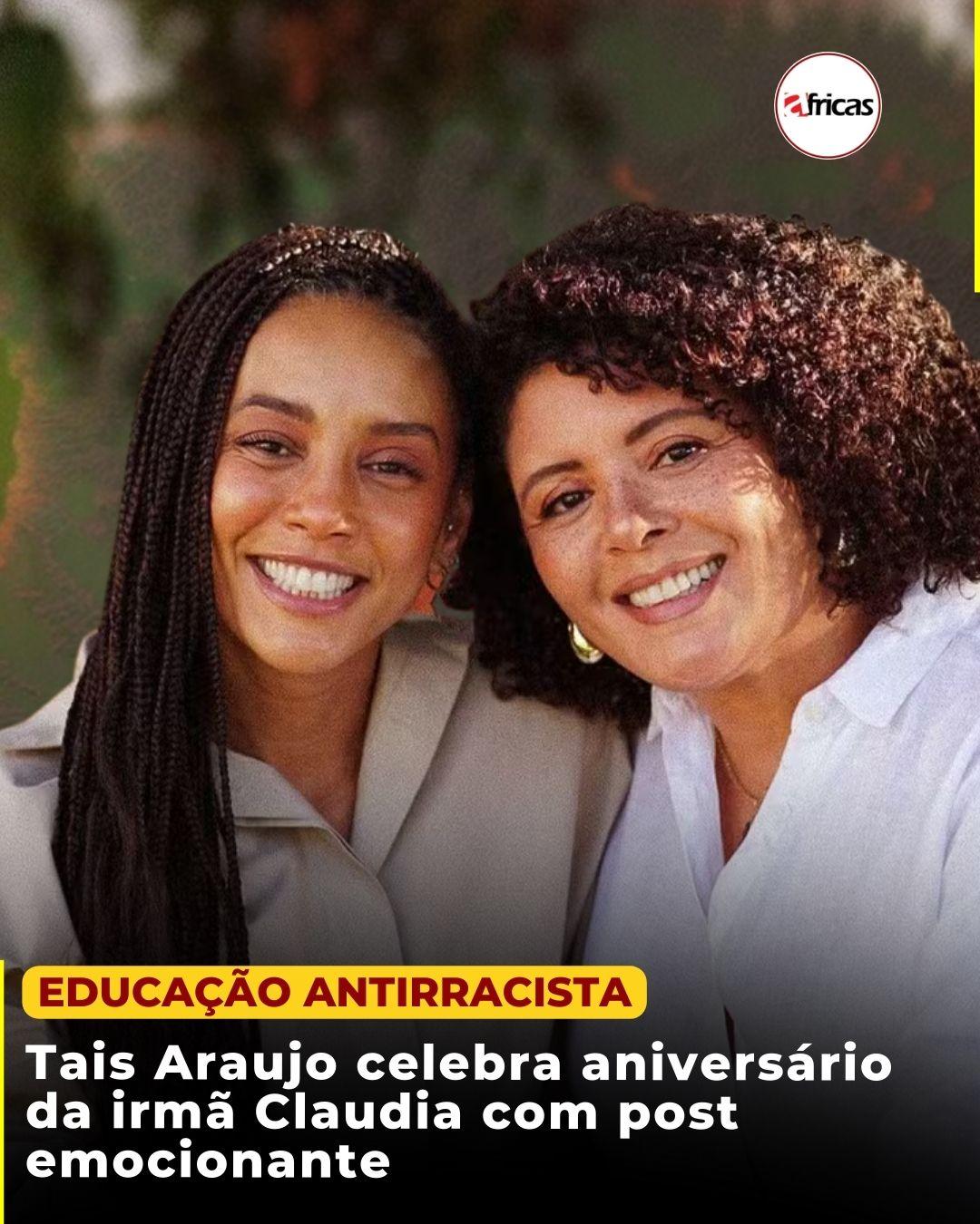 Tais Araujo celebra aniversário da irmã Claudia com post emocionante