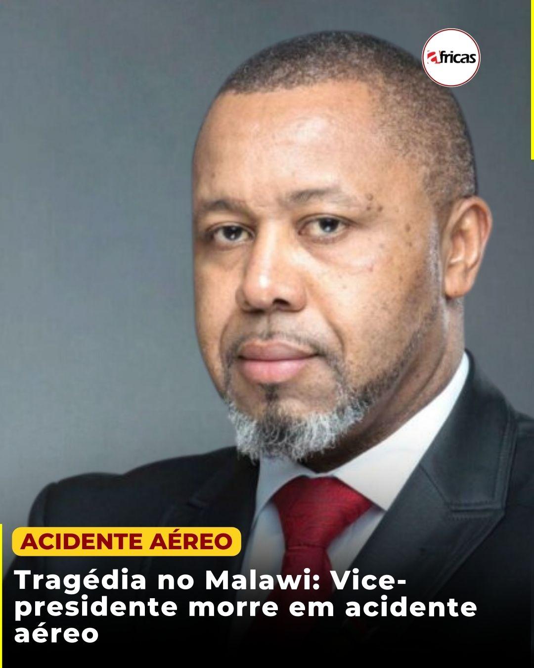 Tragédia no Malawi: Vice-presidente morre em acidente aéreo