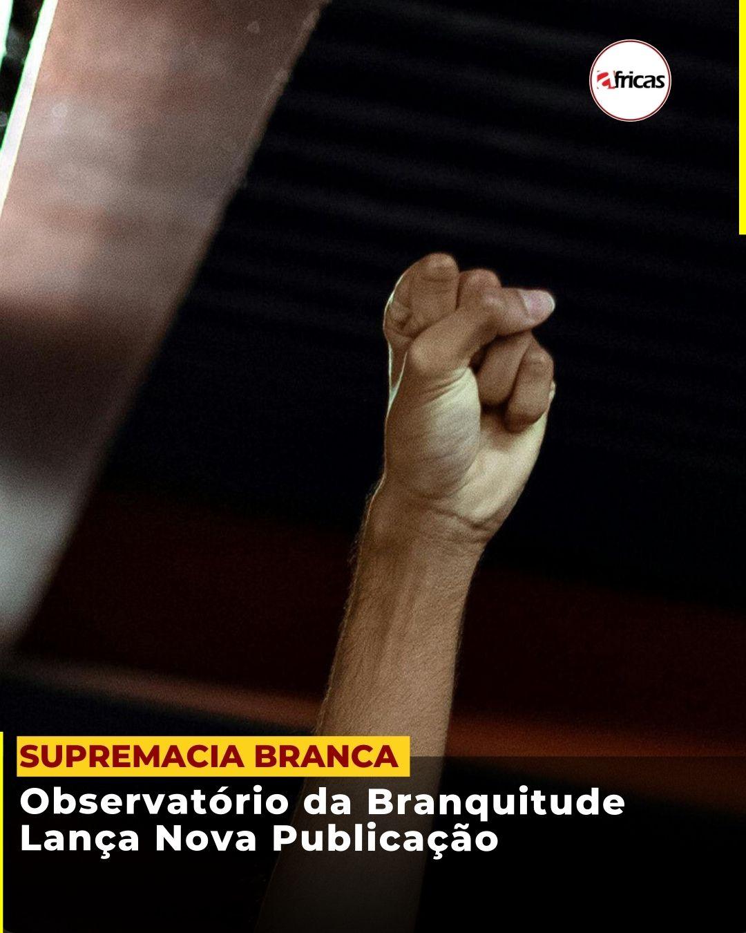 Supremacia Branca: Observatório da Branquitude Lança Nova Publicação