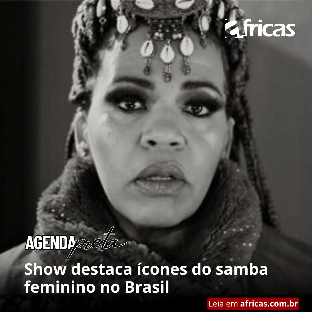 Show destaca ícones do samba feminino no Brasil