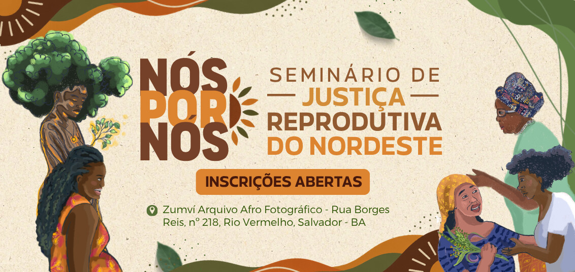 Salvador recebe Seminário de Justiça Reprodutiva do Nordeste