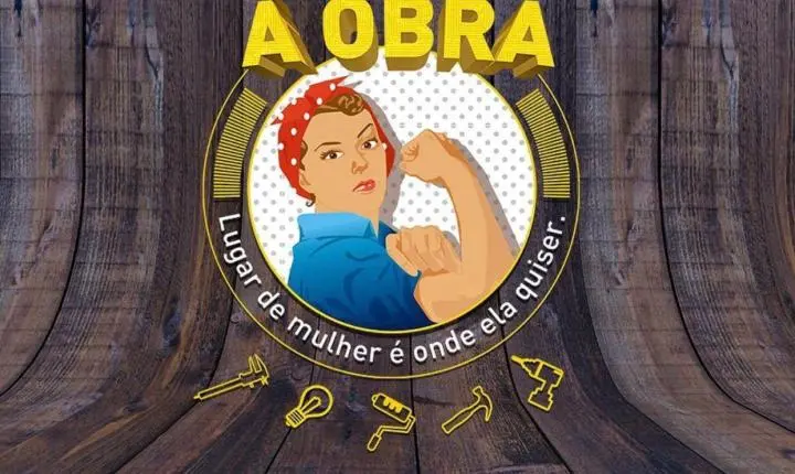 Mulheres à Obra chega à 15ª edição e lança Homens à Obra em novembro Mulheres a Obra: