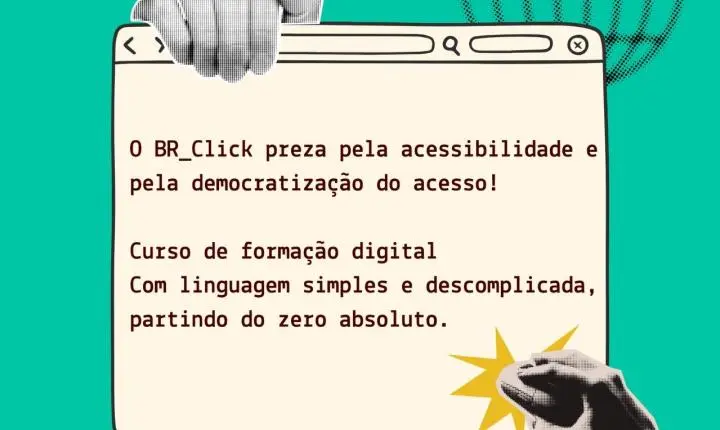 RETA FINAL DE INSCRIÇÕES PARA O BR CLICK 2, FORMAÇÃO DIGITAL GRATUITA PARA JOVENS E ADULTOS