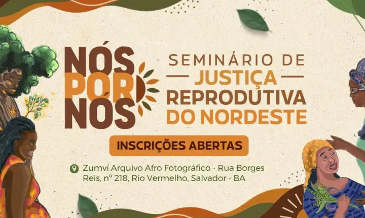 Salvador recebe Seminário de Justiça Reprodutiva do Nordeste